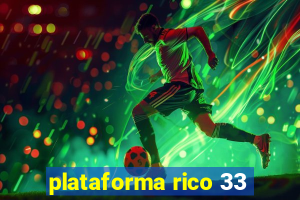 plataforma rico 33